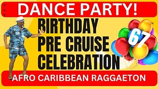 Birthday 67 Pre Bahamas-Cruise Fun Dance Party | Afro Caribbean Reggaeton Moves and Grooves | 18 Min
