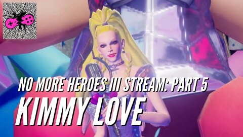 No More Heroes III Playthrough Part 5: Kimmy Love