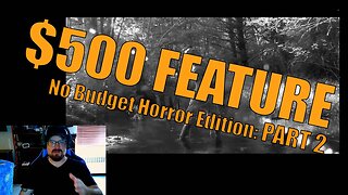 The $500 Feature Film Series - Part 2: No budget horror