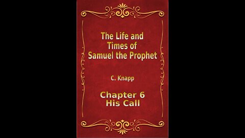 Life and Times of Samuel the Prophet, Chapter 6, His Call