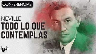 💥 Neville Goddard ❯ Todo lo que Contemplas ❯ Conferencia Completa 📚