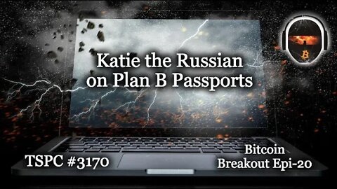 Katie the Russian on Plan B Passports - Epi-20 - Bitcoin Breakout