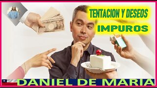 TENTACIONES Y DESEOS IMPUROS - MENSAJE DE JESUCRISTO REY A DANIEL DE MARIA 30AGO22