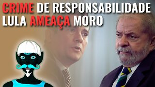 Lula AMEAÇA Sergio Moro | CRIME DE RESPONSABILIDADE ou VÃO passar o pano NOVAMENTE ?