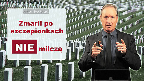 Zmarli po szczepionkach NIE milczą - ogromna katastrofa Pfizera (autor: Ivo Sasek) (kla.tv) - lektor PL