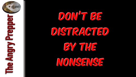 Don't Be Distracted By The Nonsense