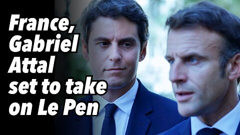 France, Gabriel Attal set to take on Le Pen