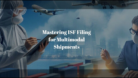 Cracking the Code: Completing ISF for Goods Transported by Multiple Modes