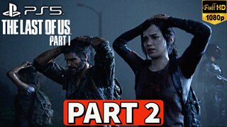THE LAST OF US PART 1 Gameplay Walkthrough Part 2 [PS5] No Commentary