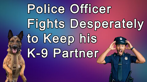 Ohio Cop Fights Desperately to Keep his K-9 Partner