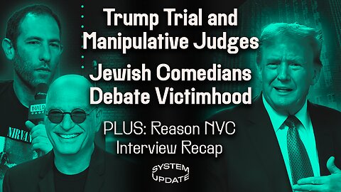 Trump Trial: How Judges Manipulate Verdicts; Anti-Woke Jewish Comedians Debate if They’re an Endangered Victim Group; PLUS: Reason Interview Recap | SYSTEM UPDATE #274