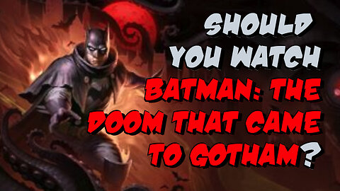 Should You Watch Batman: The DOOM that Came to Gotham?