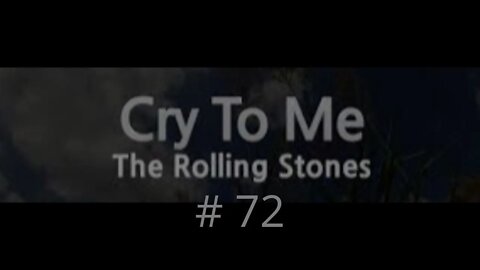 Cry To Me # 72