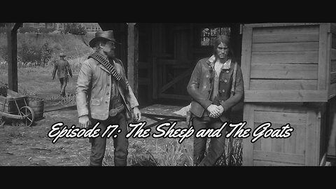 Red Dead Redemption 2 Episode 17: The Sheep and the Goats