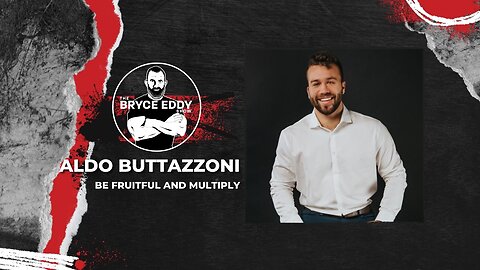 Aldo Buttazzoni | Be Fruitful And Multiply | Episode 222