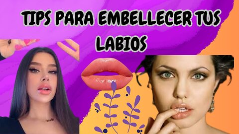 Tips para Embellecer tus Labios #labiosperfectos