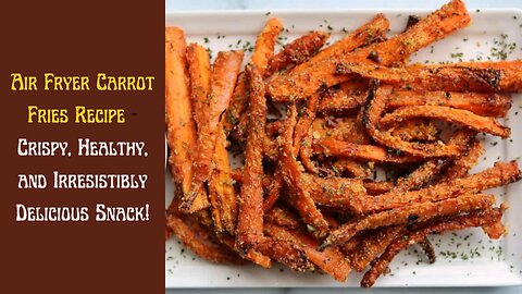 Crispy and Healthy: Air Fryer Carrot Fries Recipe for a Delicious Twist on Snacking!