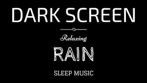 SOOTHING Sleep Music with Rain BLACK SCREEN | Sleep and Relaxation | Dark Screen Music and Rain