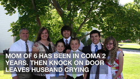 Mom of 6 Has Been in Coma 2 Years. Then Knock on Door Leaves Husband Crying