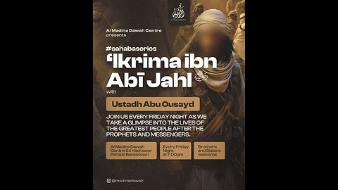 THE SAHABA SERIES // 17 - 'IKRIMA IBN ABI JAHL RA // USTADH ABU OUSAYD