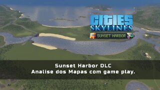 Cities: Skylines Sunset Harbor DLC | Analise dos Mapas com game play.