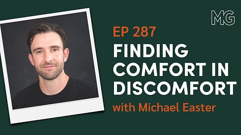 Why We Need Discomfort To Thrive with Michael Easter | The Mark Groves Podcast
