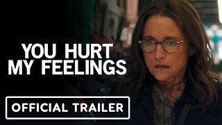 You Hurt My Feelings - Official Trailer