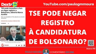 TSE PODE NEGAR REGISTRO À CANDIDATURA BOLSONARO