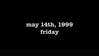 YEAR 17 [0024] MAY 14TH, 1999 - FRIDAY [#thetuesdayjournals #thebac #thepoetbac]