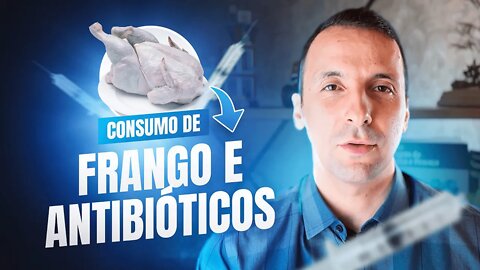 Consumo de Frango, Antibióticos e Resistência Bacteriana o que essas coisas tem em comum?