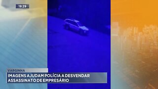 Varginha: Imagens ajudam polícia a desvendar assassinato de empresário