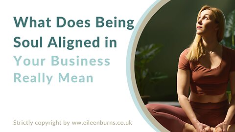 What Does Being Soul Aligned In Business Really Mean? #soulalignedbusiness