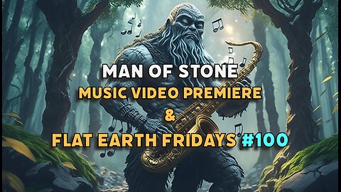 Man of Stone's New Music Video and Flat Earth Fridays #100 Live Stream