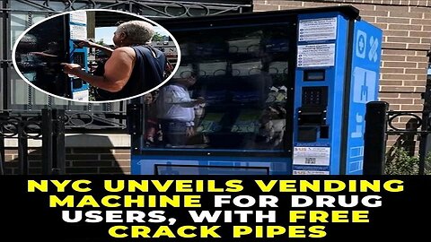 New York City Installs Vending Machines Offering Free Crack Pipes For Drug Users!