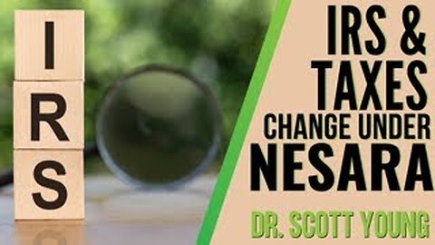 Dr. Scott Young: NESARA SHORT - IRS and Tax Changes under NESARA