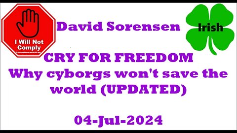 CRY FOR FREEDOM Why cyborgs won't save the world (UPDATED) 05-Jul-2024