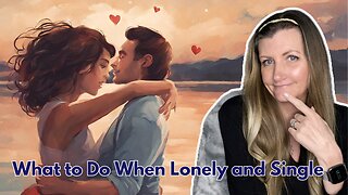 What to Do When Youre Lonely and Single (Christian Edition)
