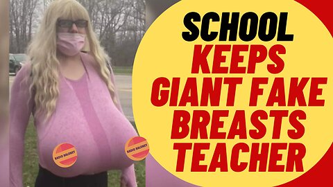 School Has To Keep Huge Fake Breasts Teacher