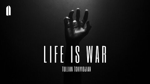 Life is War | Tullian Tchividjian