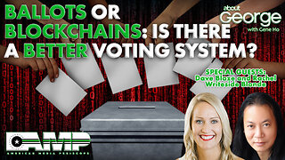 Ballots or Blockchains: Is There a BETTER Voting System? | About GEORGE with Gene Ho Ep. 175