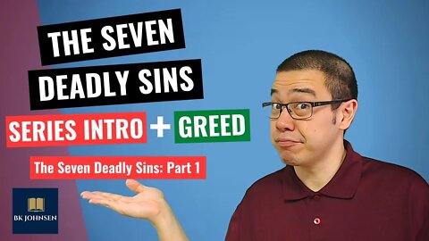 The Seven Deadly Sins - Greed: Part 1 of 7