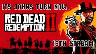 16. With Arthurs Sad Departure John Tries TO Make A New Life - Red Dead Redemption 2