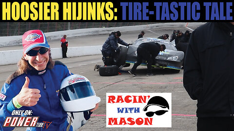 RACIN with MASON - Hoosier Hijinks: Tire-Tastic Tale Of Tread Trials!