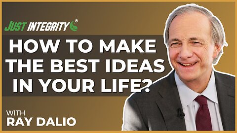 How To Make The Best Ideas In Your Life | Ray Dalio