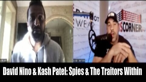 David Nino & Kash Patel: Spies & The Traitors Within!