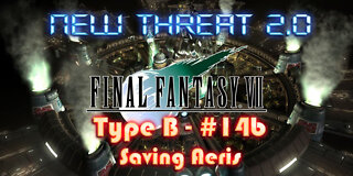 Final Fantasy VII - New Threat 2.0 Type B #14b - Saving Aeris