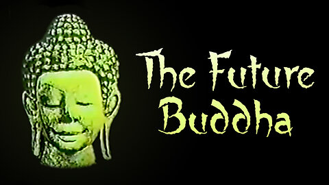 The future Buddha is here.