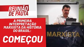 A primeira interpretação marxista da história do Brasil: começou - Reunião de Pauta nº922 - 16/03/22
