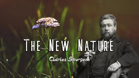 The New Nature by Charles Spurgeon