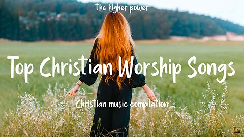 Top Christian Worship Songs 2023